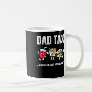 Tax Making Sure It's Not Poison Fathers Day  Coffee Mug