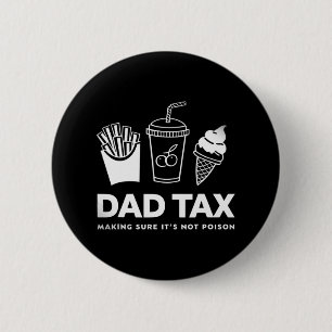 Tax Making Sure It's Not Poison Fathers Day Dad Jo 6 Cm Round Badge