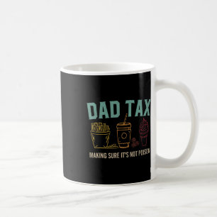 Tax Making Sure It's Not Poison Fathers Day Dad Jo Coffee Mug