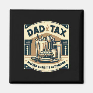Tax Making Sure It's Not Poison Fathers Day Dad Jo Magnet
