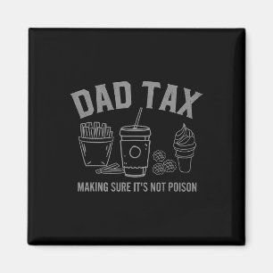 Tax Making Sure It's Not Poison Fathers Day Dad Jo Magnet