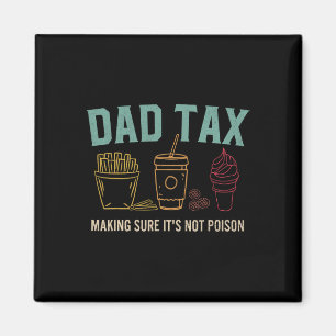 Tax Making Sure It's Not Poison Fathers Day Dad Jo Magnet