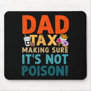 Tax Making Sure It's Not Poison Fathers Day Dad Jo Mouse Mat