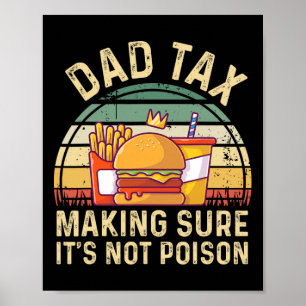Tax Making Sure It's Not Poison Fathers Day Dad Jo Poster