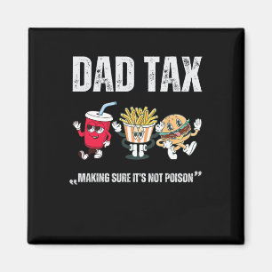 Tax Making Sure It's Not Poison Fathers Day Magnet