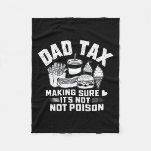 Tax Making Sure It's Not Poison Funny Dad Fathers Fleece Blanket