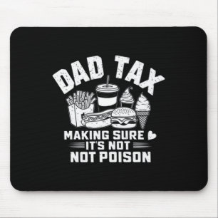 Tax Making Sure It's Not Poison Funny Dad Fathers Mouse Mat