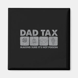 Tax Making Sure It's Not Poison Funny Dad Joke 1 Magnet