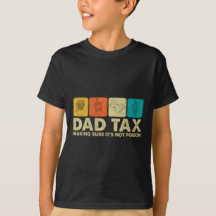 Tax Making Sure It's Not Poison Funny Dad Joke T-Shirt