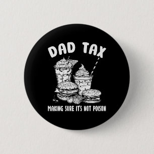 Tax Making Sure It's Not Poison - Funny Fathers Da 6 Cm Round Badge