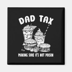 Tax Making Sure It's Not Poison - Funny Fathers Da Magnet