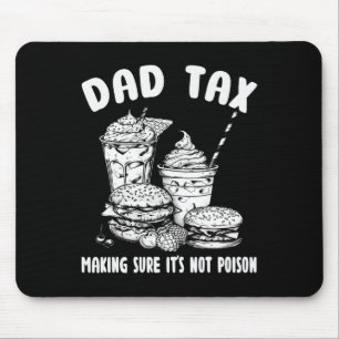 Tax Making Sure It's Not Poison - Funny Fathers Da Mouse Mat