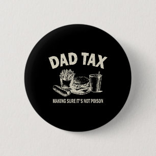 Tax Making Sure It's Not Poison. Funny Fathers Day 6 Cm Round Badge