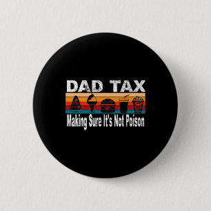 Tax Making Sure It's Not Poison. Funny Fathers Day 6 Cm Round Badge
