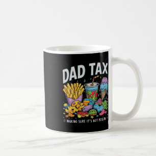 Tax Making Sure It's Not Poison Funny Fathers Day  Coffee Mug