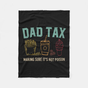 Tax Making Sure It's Not Poison Funny Fathers Day Fleece Blanket