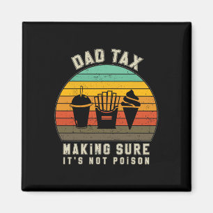 Tax Making Sure It's Not Poison Funny Fathers Day Magnet