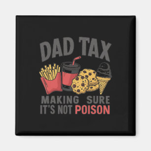 Tax Making Sure It's Not Poison Funny Fathers Day Magnet