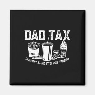 Tax Making Sure It's Not Poison Funny Fathers Day  Magnet