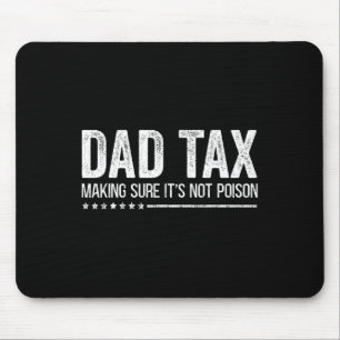 Tax Making Sure It's Not Poison Funny Fathers Day Mouse Mat