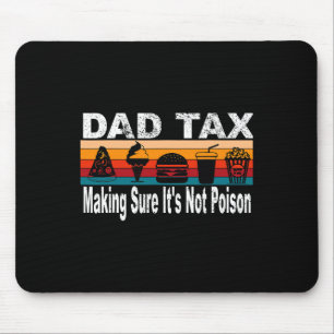Tax Making Sure It's Not Poison. Funny Fathers Day Mouse Mat