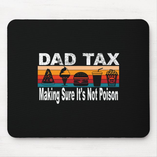 Tax Making Sure It's Not Poison. Funny Fathers Day Mouse Mat (Front)