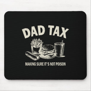 Tax Making Sure It's Not Poison. Funny Fathers Day Mouse Mat