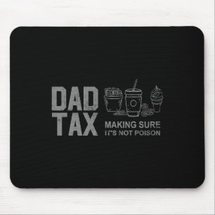 Tax Making Sure It's Not Poison Funny Fathers Day Mouse Mat