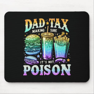 Tax Making Sure It's Not Poison. Funny Fathers Day Mouse Mat