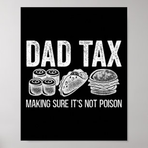 Tax Making Sure It's Not Poison Funny Fathers Day  Poster