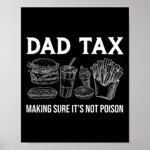 Tax Making Sure It's Not Poison Funny Fathers Day  Poster