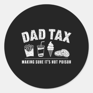 Tax Making Sure It's Not Poison Funny Sarcastic Da Classic Round Sticker