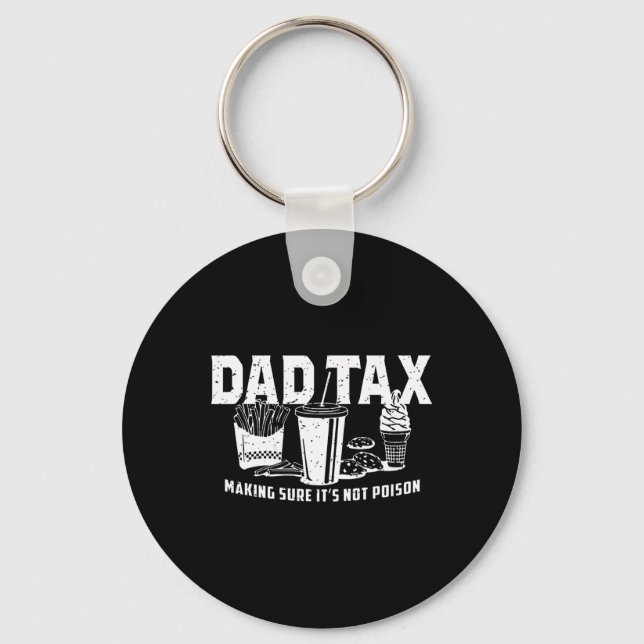 Tax Making Sure It's Not Poison Shirts For Men Dad Key Ring (Front)