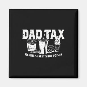 Tax Making Sure It's Not Poison Shirts For Men Dad Magnet