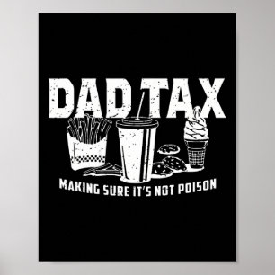Tax Making Sure It's Not Poison Shirts For Men Dad Poster