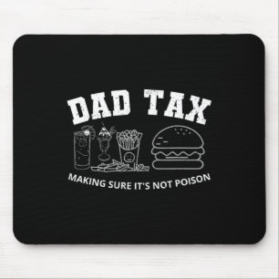 Tax Making Sure It's Not Poisoned Fathers Day Funn Mouse Mat