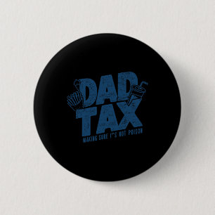Tax Making Sure Not Poison Funny Father's Day 6 Cm Round Badge