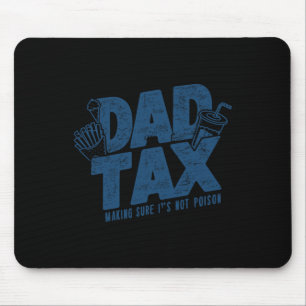 Tax Making Sure Not Poison Funny Father's Day Mouse Mat