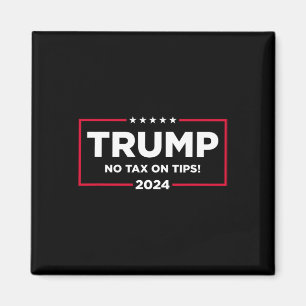Tax On Tips Vote Trump 2024 Take America Back  Magnet