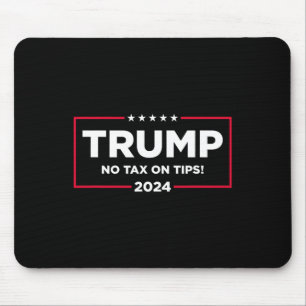 Tax On Tips Vote Trump 2024 Take America Back  Mouse Mat