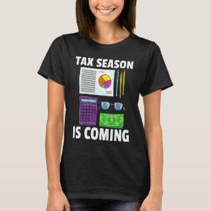 Tax Season is Coming CPA Bookkeeping  For Bookkeep T-Shirt
