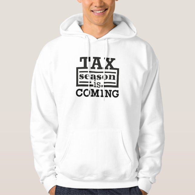 Tax Season Is Coming Hoodie (Front)