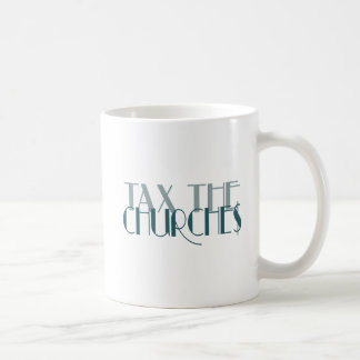 Tax the Churches Coffee Mug