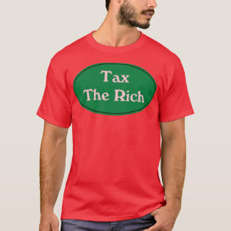 Tax The Rich4 T-Shirt