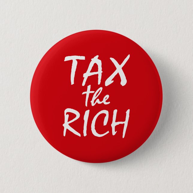 Tax the Rich 6 Cm Round Badge (Front)