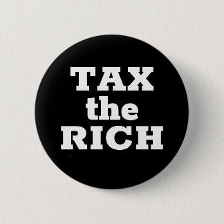 TAX the RICH 6 Cm Round Badge