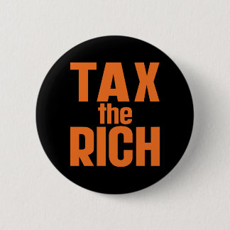 Tax The Rich 6 Cm Round Badge