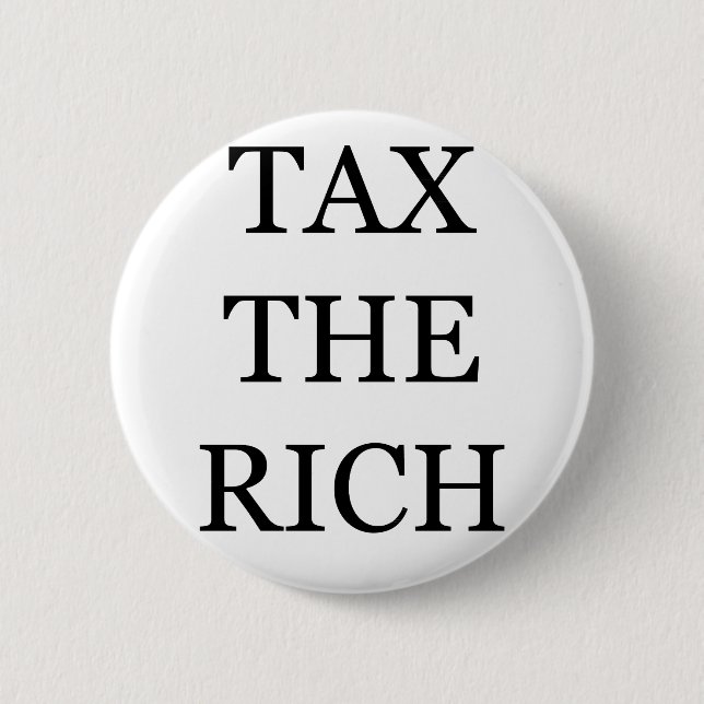 Tax The Rich 6 Cm Round Badge (Front)