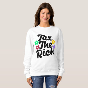 Tax The Rich - Anti-Capitalist Sweatshirt