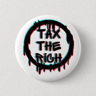 Tax The Rich Original 6 Cm Round Badge
